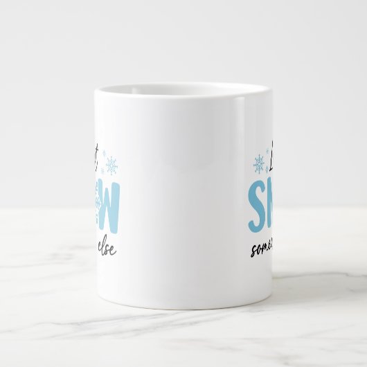 Laat het ergens anders sneeuwen - grappig winteron grote koffiekop (Voorkant)
