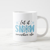 Laat het ergens anders sneeuwen - grappig winteron grote koffiekop (Rechts)