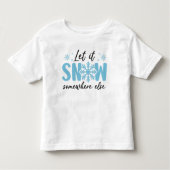 Laat het ergens anders sneeuwen - grappig winteron kinder shirts (Voorkant)
