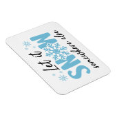 Laat het ergens anders sneeuwen - grappig winteron magneet (Rechterzijde)