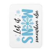 Laat het ergens anders sneeuwen - grappig winteron magneet (Verticaal)