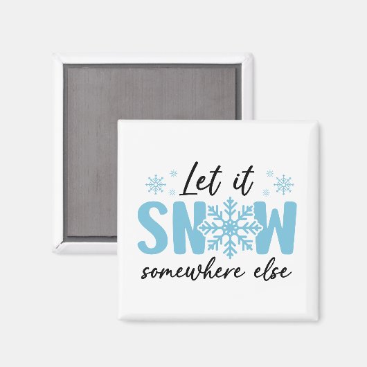 Laat het ergens anders sneeuwen - grappig winteron magneet (Voorkant / Achterkant)