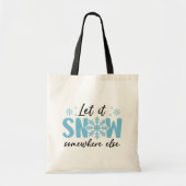 Laat het ergens anders sneeuwen - grappig winteron tote bag (Voorkant)