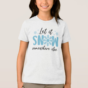 Laat het ergens anders sneeuwen - grappig winteron Tri-Blend shirt