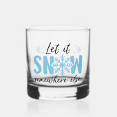 Laat het ergens anders sneeuwen - grappig winteron whisky glas (Voorkant)