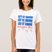Laat het ergens anders sneeuwen t-shirt (Voorkant)