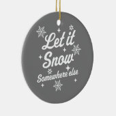 Laat het ergens sneeuwen, Else Funny Sarcastic Ugl Keramisch Ornament (Rechts)
