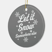 Laat het ergens sneeuwen, Else Funny Sarcastic Ugl Keramisch Ornament (Links)