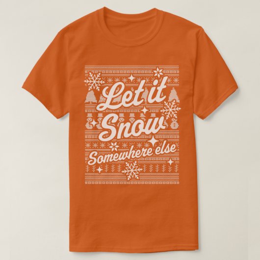 Laat het ergens sneeuwen, Else Funny Sarcastic Ugl T-shirt (Design voorkant)