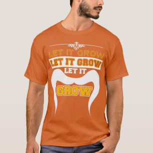 Laat het Funny Mustache-leden groeien 1 T-shirt