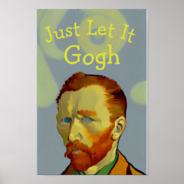 Laat het gaan: Funny Van Gogh Impressionistisch Po Poster