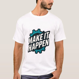 Laat het gebeuren Motivatie offerte T-shirt