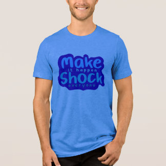 Laat het Gebeuren Schok Iedereen Tri-Blend Shirt