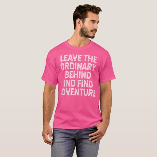 Laat het gewone achter je en vind avontuurlijke wa t-shirt (Voorkant volledig)