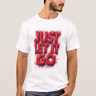 Laat het gewoon los - T-shirt