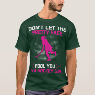 Laat het gezicht je een hockey meisje geven t-shirt