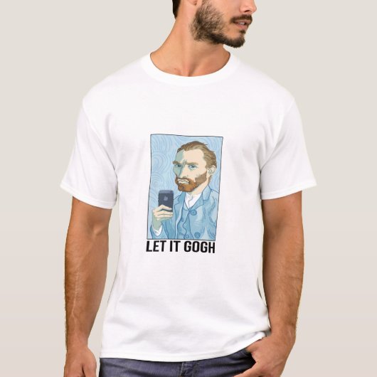 Laat het Gogh Vincent Grappig Van Gogh T-shirt (Voorkant)