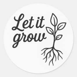 Laat het groeien - Schattige Plant Quote Ronde Sticker