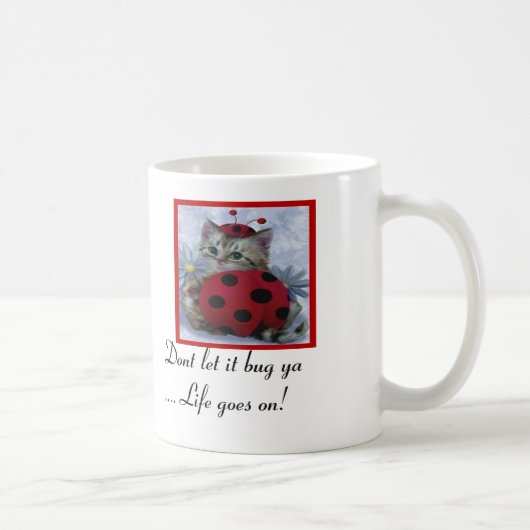 Laat het je niet lastig vallen... het leven gaat d koffiemok (Rechts)