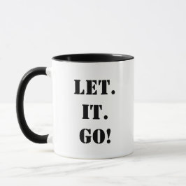 LAAT. HET. LOS! Ga verder met je leven! Mok