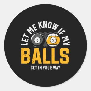 Laat het me weten als ik je in de weg zit Billard Ronde Sticker