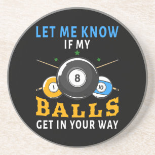 Laat het me weten als mijn ballen in de weg zitten zandsteen onderzetter
