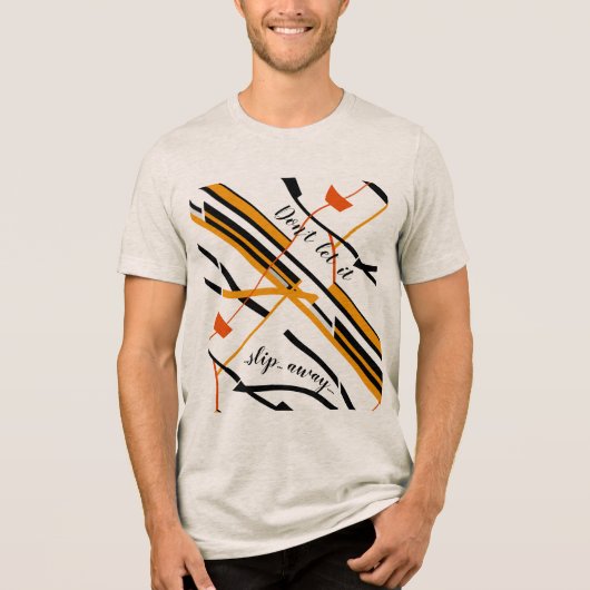 "Laat het niet wegglippen" Oranje zwart ontwerp Tri-Blend Shirt (Voorkant)