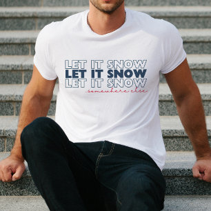 Laat het op een of andere plek sneeuwen t-shirt