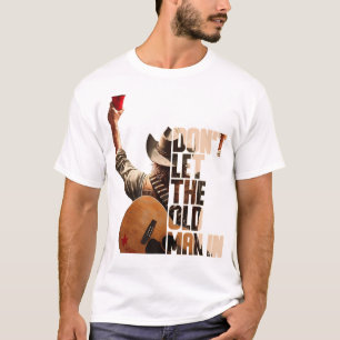 Laat het oude Man niet binnen T-shirt
