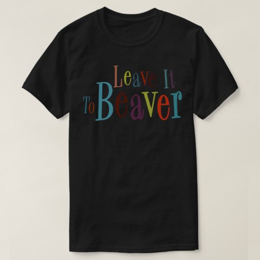 Laat het over aan bever t-shirt (Design voorkant)