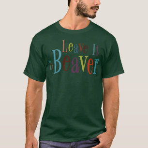 Laat het over aan bever t-shirt