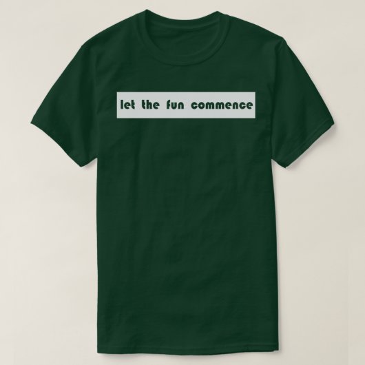 Laat het plezier beginnen t-shirt (Design voorkant)