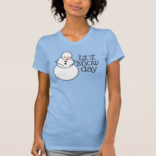 Laat het sneeuwdagShirt T-shirt