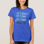 laat het sneeuwen ergens anders grappig t-shirt on (Voorkant)