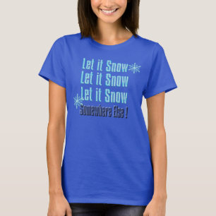 laat het sneeuwen ergens anders grappig t-shirt on