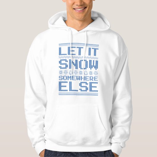 Laat het sneeuwen... ergens anders. hoodie (Voorkant)