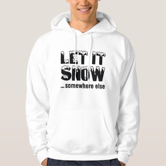 Laat het sneeuwen... ergens anders. hoodie (Voorkant)