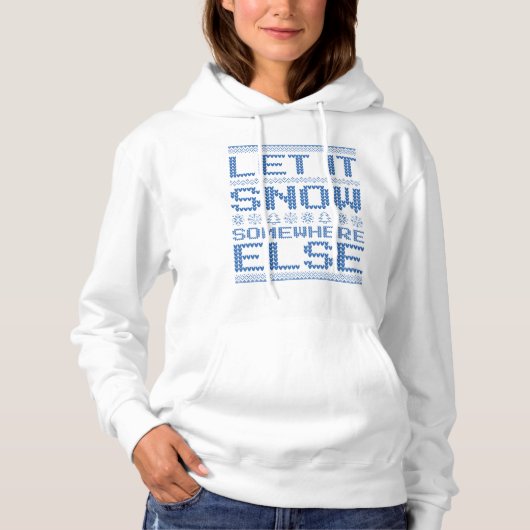 Laat het sneeuwen... ergens anders. hoodie (Voorkant)
