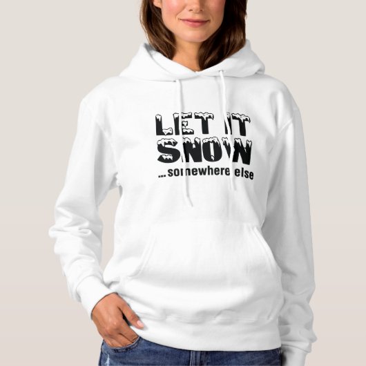 Laat het sneeuwen... ergens anders. hoodie (Voorkant)