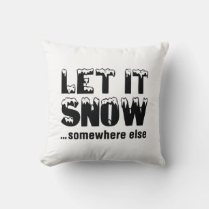 Laat het sneeuwen... ergens anders. kussen
