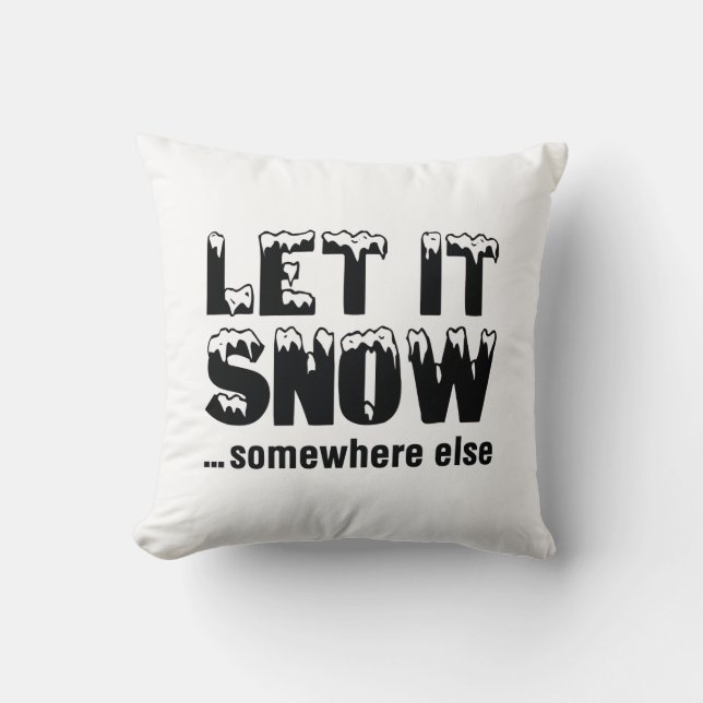 Laat het sneeuwen... ergens anders. kussen (Voorkant)