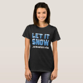 Laat het sneeuwen… ergens anders t-shirt (Voorkant volledig)