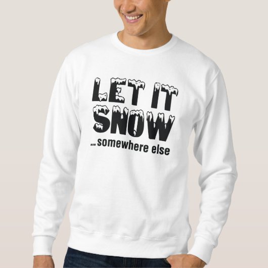 Laat het sneeuwen... ergens anders. trui (Voorkant)