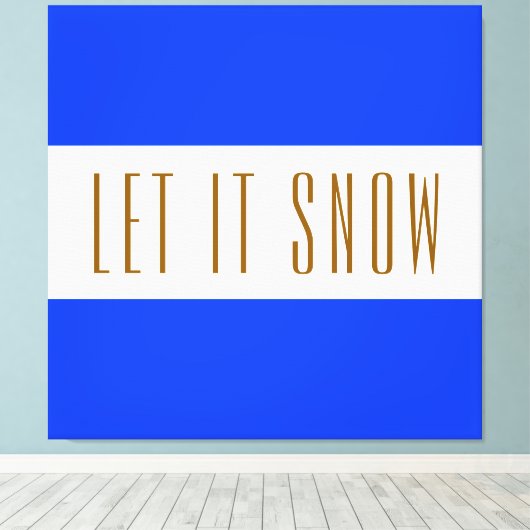 LAAT HET SNEEUWEN Heldere Royal Blue White Winter Canvas Afdruk (Insitu (Houten vloer))
