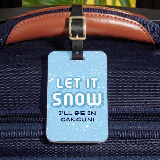 LAAT HET SNEEUWEN - ik ben in Cancun! Custom Bagagelabel (Voorkant Insitu 2)