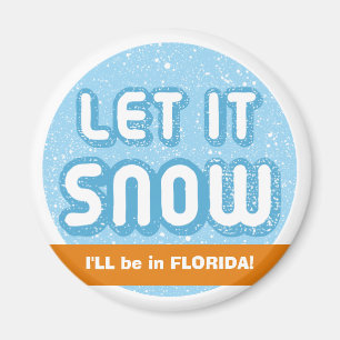 LAAT HET SNEEUWEN Ik zal in Florida zijn! Aanpasba Magneet