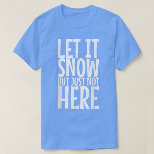 Laat het sneeuwen maar niet hier408 t-shirt (Design voorkant)