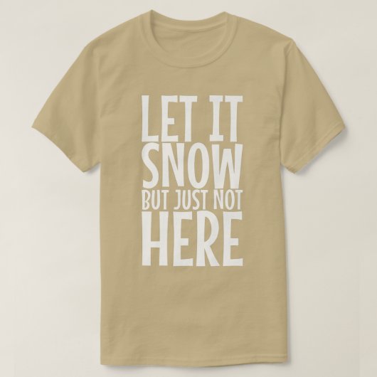 Laat het sneeuwen maar niet hier Premium 393 T-shirt (Design voorkant)