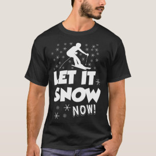 Laat het sneeuwen nu sneeuwskiën sport t-shirt