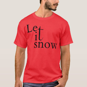 Laat het sneeuwen t-shirt
